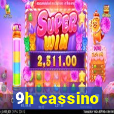 9h cassino